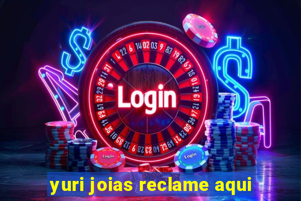 yuri joias reclame aqui